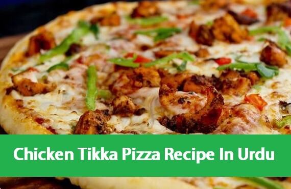 Chicken Tikka Pizza Recipe In Urdu